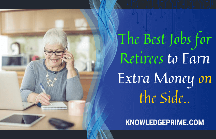 The Best Jobs For Retirees To Earn Extra Money On The Side   Best Jobs For Retirees 